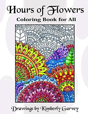 Hours Of Flowers: Flowery Coloring Book For All-..