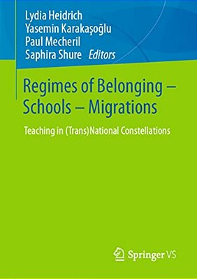 Regimes Of Belonging - Schools - Migrations: Teaching In (Trans)national Constellations-..