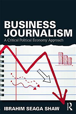 Business Journalism: A Critical Political Economy Approach-..