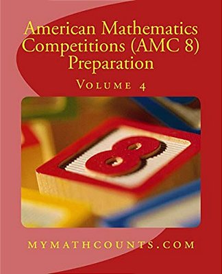 American Mathematics Competitions (Amc 8) Preparation (Volume 4)-..