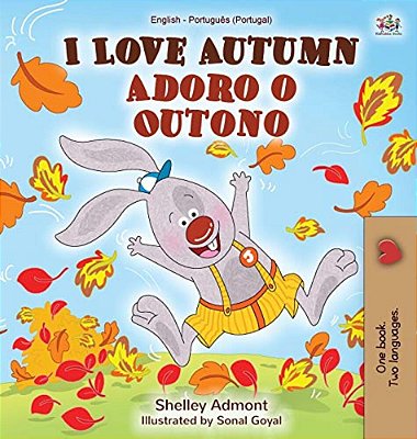 I Love Autumn (English Portuguese Bilingual Book For Kids - Portugal): Portuguese - Portugal-..