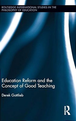 Education Reform And The Concept Of Good Teaching-..