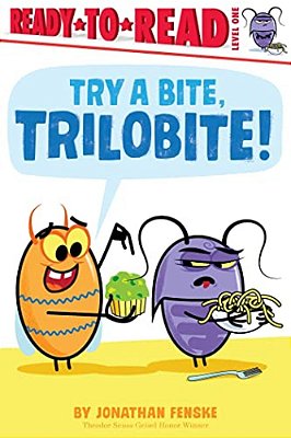 Try A Bite, Trilobite!: Ready-To-read Level 1-..
