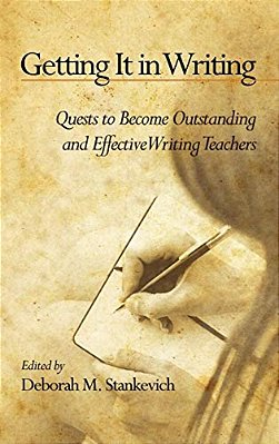 Getting It In Writing: The Quest To Become Outstanding And Effective Teachers Of Writing-..