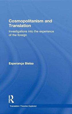 Cosmopolitanism And Translation: Investigations Into The Experience Of The Foreign-..