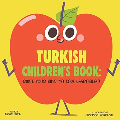 Turkish Children's Book: Raise Your Kids To Love Vegetables!-..