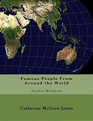Famous People From Around The World: Student Workbook-..