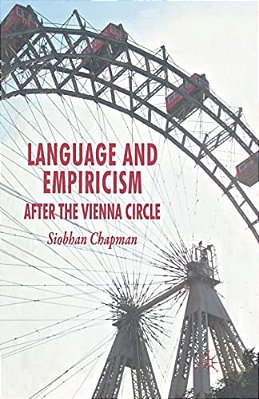 Language And Empiricism: After The Vienna Circle-..