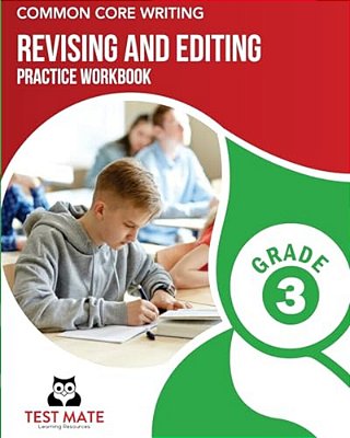 Common Core Writing Revising And Editing Practice Workbook Grade 3: Develops Writing, Language, And Vocabulary Skills-..