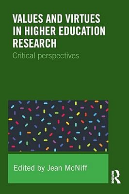 Values And Virtues In Higher Education Research.: Critical Perspectives-..