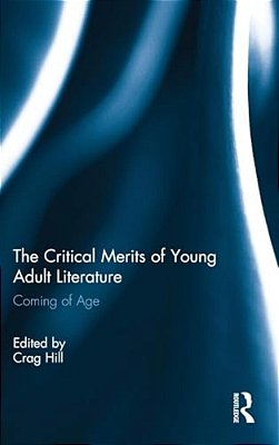 The Critical Merits Of Young Adult Literature: Coming Of Age-..