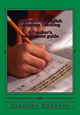 Demystifying English Language Teaching: A Teacher's Assessment Guide-..