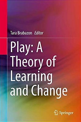 Play: A Theory Of Learning And Change-..