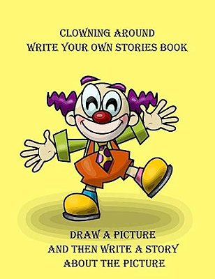 Clowning Around Write Your Own Stories Book-..