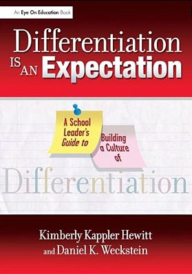 Differentiation Is An Expectation: A School Leader's Guide To Building A Culture Of Differentiation-..