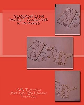 Dinosaur In My Pocket- Alligator In My Purse-..