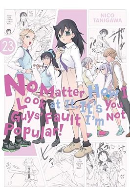 No Matter How I Look At It, It's You Guys' Fault I'm Not Popular!, Vol. 23: Volume 23-..