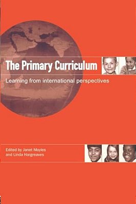 The Primary Curriculum: Learning From International Perspectives-..