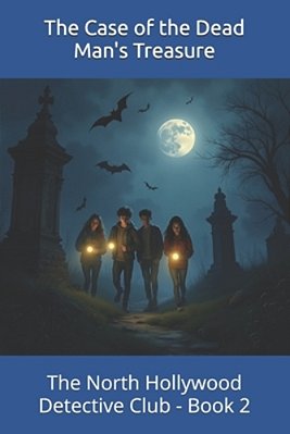 The Case Of The Dead Man's Treasure (The North Hollywood Detective Club - Book 2)-..