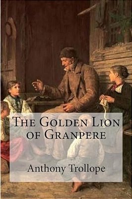 The Golden Lion Of Granpere-..