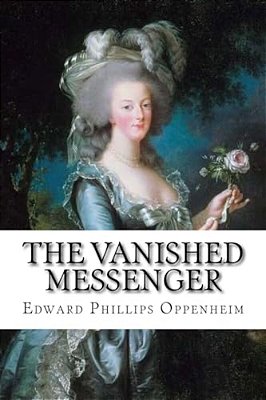 The Vanished Messenger Edward Phillips Oppenheim-..