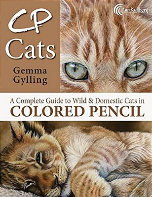 Cp Cats: A Complete Guide To Drawing Cats In Colored Pencil-..