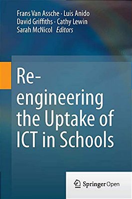 Re-Engineering The Uptake Of Ict In Schools-..