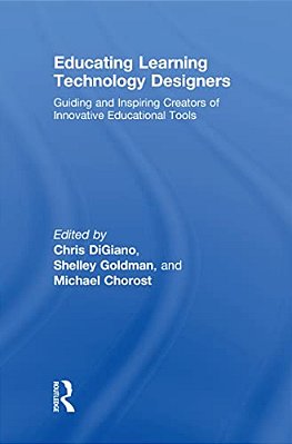 Educating Learning Technology Designers: Guiding And Inspiring Creators Of Innovative Educational Tools-..