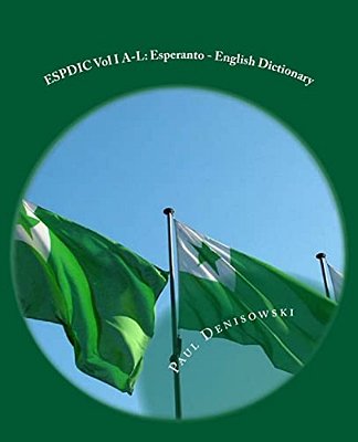 Espdic Vol I A-L: Esperanto - English Dictionary: 63,380 Entries-..