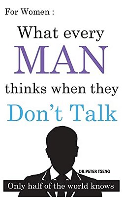 For Women: What Do Men Think When They Don't Talk?: Only Half Of The World Knows-..