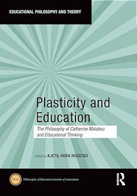 Plasticity And Education: The Philosophy Of Catherine Malabou And Educational Thinking-..