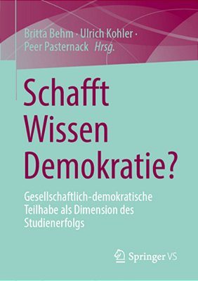 Schafft Wissen Demokratie?: Gesellschaftlich-Demokratische Teilhabe Als Dimension Des Studienerfolgs-..