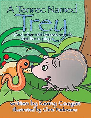 A Tenrec Named Trey: (And Other Odd Lettered Animals That Like To Play)-..