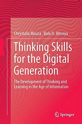 Thinking Skills For The Digital Generation: The Development Of Thinking And Learning In The Age Of Information-..