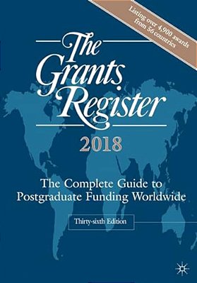 The Grants Register 2018: The Complete Guide To Postgraduate Funding Worldwide-..
