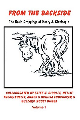 From The Backside: The Braindroppings Of Henry J. Clevicepin-..