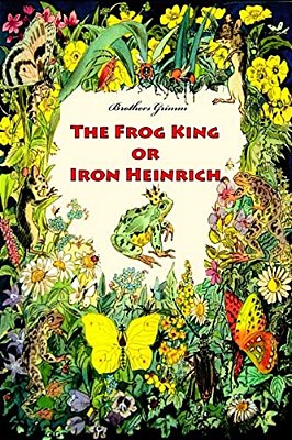 The Frog King Or Iron Heinrich-..