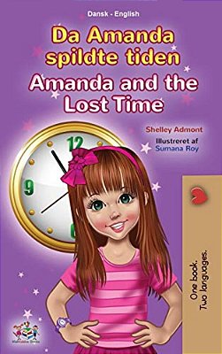 Amanda And The Lost Time (Danish English Bilingual Book For Kids)-..