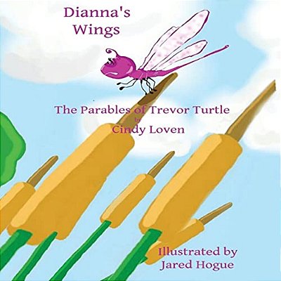Dianna's Wings: The Parables Of Trevor Turtle-..