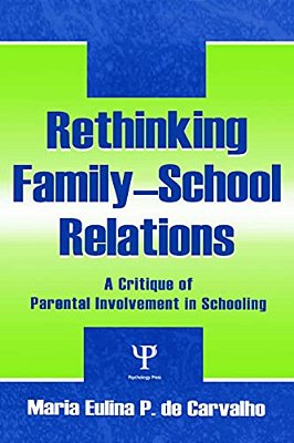 Rethinking Family-School Relations: A Critique Of Parental Involvement In Schooling-..
