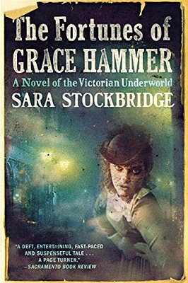 Fortunes Of Grace Hammer: A Novel Of The Victorian Underworld-..
