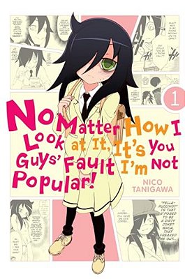 No Matter How I Look At It, It's You Guys' Fault I'm Not Popular!, Vol. 1-..