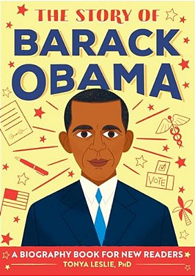 The Story Of Barack Obama: An Inspiring Biography For Young Readers-..