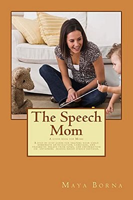 The Speech Mom: The Secret Tools Of A Speech-Language Pathologist Are Revealed In This Guidebook. -..