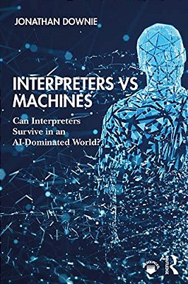 Interpreters Vs Machines: Can Interpreters Survive In An Ai-Dominated World?-..