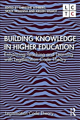 Building Knowledge In Higher Education: Enhancing Teaching And Learning With Legitimation Code Theory-..