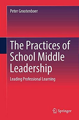 The Practices Of School Middle Leadership: Leading Professional Learning-..
