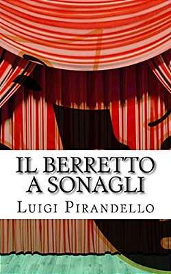 Il Berretto A Sonagli: Commedia In Due Atti-..
