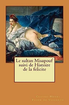 Le Sultan Misapouf Suivi De Histoire De La Felicite-..