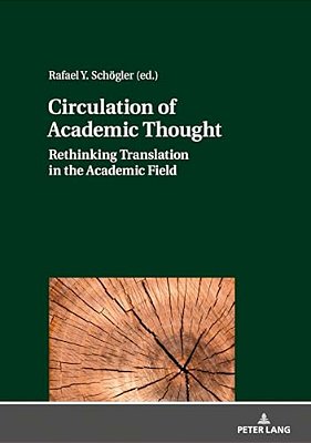 Circulation Of Academic Thought: Rethinking Translation In The Academic Field-..